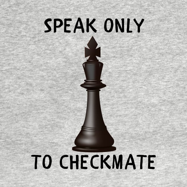 Speak only to checkmate by IOANNISSKEVAS